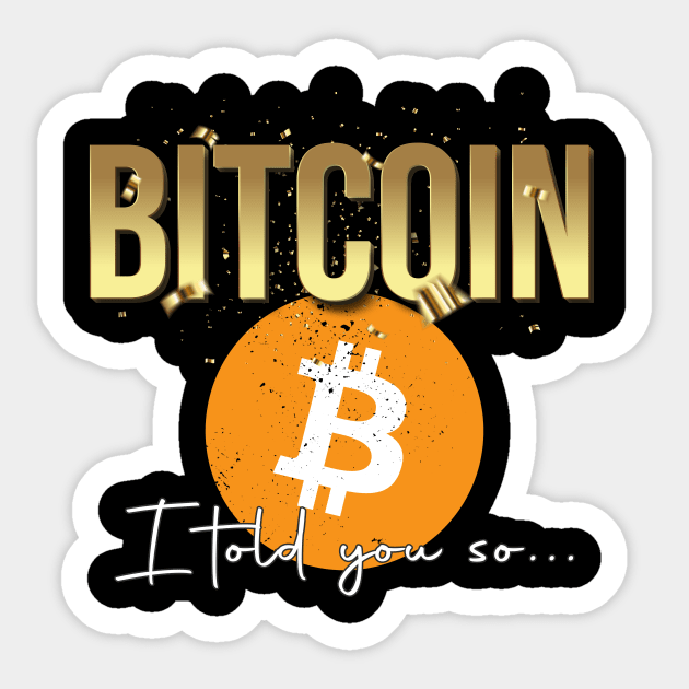 BItcoin I told you so Sticker by Arend Studios